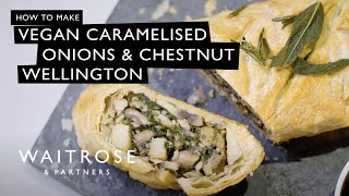 How To Make Vegan Caramelised Onion amp Chestnut Mushroom Wellington  Waitrose [upl. by Banebrudge]