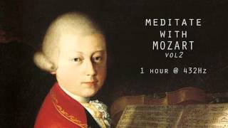 Meditate with Mozart  432Hz Classical Music  Vol 2 [upl. by Ahmad]