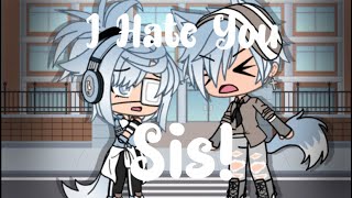 I Hate You Sis  GLMV  Sad Gacha Life Mini Movie [upl. by Ariaz]