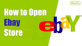 How to Open an Ebay Store  Create ebay account [upl. by Nyrhtac771]