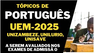 Tópicos de Português UEM2025  UNIZAMBEZE UNILURIO   a serem avaliados nos exames de admissão [upl. by Cass]