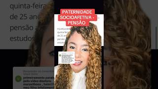 PATERNIDADE SOCIOAFETIVA  PENSÃO ‼️ direito familia [upl. by Rand]