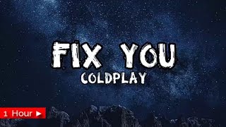 FIX YOU  COLDPLAY  1 HOUR LOOP  nonstop [upl. by Roslyn]