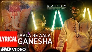 Daddy Aala Re Aala Ganesha Song With Lyrics  Ganesh Chaturthi Special 2017 [upl. by Nikolaus605]