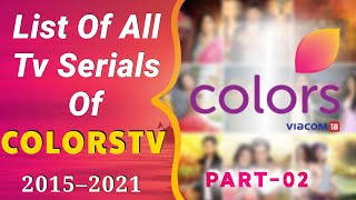 List Of All COLORS TV Serials 2015 To 2021  Part 2 [upl. by Aneles]