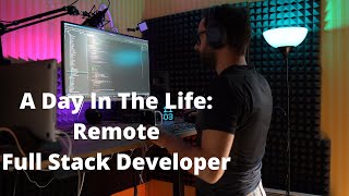 A Day In Life Of A Remote Full Stack Developer [upl. by Enobe]