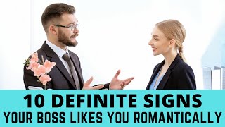 10 definite signs your boss likes you romantically and what to do about it [upl. by Adnarrim]