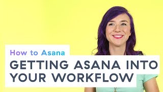 How to Asana Getting Asana into your workflow [upl. by Nallad]