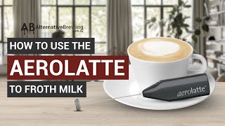 How To Use the AeroLatte To Froth Milk [upl. by Ttcos]