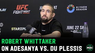 Robert Whittaker quotIsrael Adesanya might have a long night against Dricus Du Plessisquot [upl. by Nuahs778]