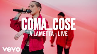 ComaCose  A LAMETTA Live  Vevo DSCVR [upl. by Sedruol]