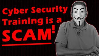 Why Cybersecurity Training is a SCAM [upl. by Namharludba]