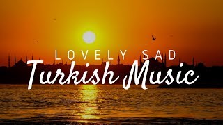 Lovely Sad Turkish Music [upl. by Anahsahs534]