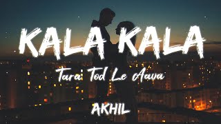 Kala Kala Tara Tod Le Aava Lyrics  Akhil [upl. by Ati744]