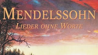 Mendelssohn Songs Without Words  Lieder Ohne Worte Full Album [upl. by Griffie]