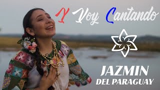 Jazmín Del Paraguay  Y Voy Cantando [upl. by Rehpotsyrk371]