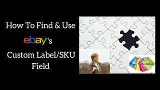 How To Find amp Use eBays Custom Label SKU Field [upl. by Rusty]