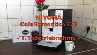 Nivona 778 CafeRomantica Kaffeevollautomat  1 Inbetriebnahme [upl. by Ardis]