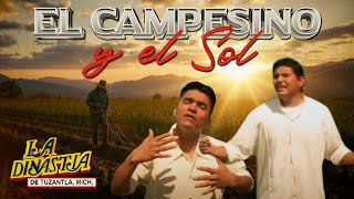 EL CAMPESINO Y EL SOL  LA DINASTIA DE TUZANTLA Video Oficial [upl. by Leyameg]