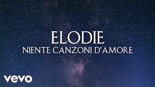 Elodie  Niente Canzoni D’Amore Testo Lyrics [upl. by Nodearb541]