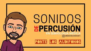 SEMIOLOGÍA MÉDICA  SONIDOS DE PERCUSIÓN  David Jiménez [upl. by Sivat]