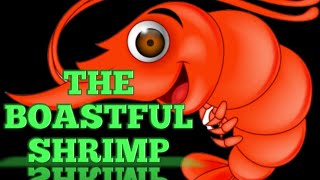 THE BOASTFUL SHRIMP [upl. by Odelinda895]