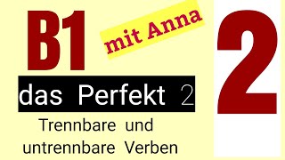 Lektion 2  Deutsch lernen mit Anna  B1  das Perfekt  Trennbare und nicht trennbare Verben [upl. by Eniawed]