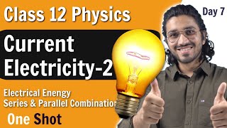 Current Electricity for Class 12  Electrical Energy Series amp Parallel Combinations  Part 2 [upl. by Lud275]