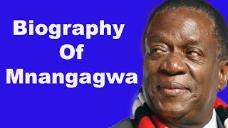 Biography of Emmerson Mnangagwa Education Wife Children Background [upl. by Eelrihs]