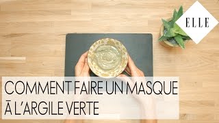 DIY  comment faire un masque à l’argile verte I ELLE Beauté [upl. by Lynch]