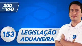 Legislação Aduaneira  Infrações Aduaneiras  Dica 153  Receita Federal [upl. by Inga296]