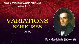 VARIATIONS SÉRIEUSES Op54  Felix Mendelssohn [upl. by Yerg]