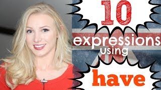 10 English Expressions with HAVE  phrasal verbs idioms and slang sayings [upl. by Ayekam]