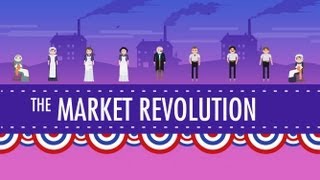 The Market Revolution Crash Course US History 12 [upl. by Laetitia70]