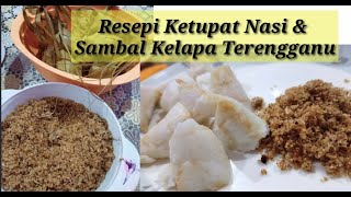 Resepi Ketupat Nasi amp Sambal Kelapa Terengganu [upl. by Jerrylee]