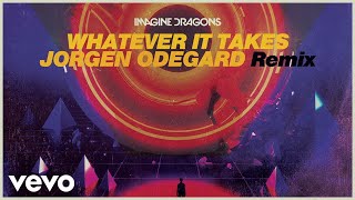 Imagine Dragons Jorgen Odegard  Whatever It Takes Jorgen Odegard RemixAudio [upl. by Ajak]