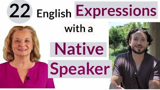 22 English Expressions You SHOULD Know  My Conversation With a Native Speaker [upl. by Yllak]