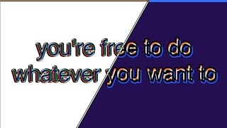 song quotyoure free to do whatever you want toquot [upl. by Nare378]