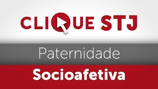 Clique STJ  Paternidade Socioafetiva 05102018 [upl. by Speroni]