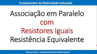 Resistores Iguais em Paralelo Resistência Equivalente [upl. by Ysirhc93]