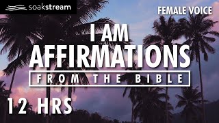 I AM Affirmations From The Bible  Renew Your Mind  Identity In Christ 12 HR LOOP [upl. by Terb]