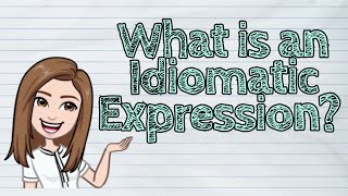 ENGLISH What is an Idiomatic Expression  iQuestionPH [upl. by Nur469]