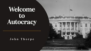 Welcome to Autocracy  A Song by John Thorpe [upl. by Lamar]