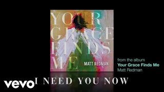 Matt Redman  I Need You Now Lyrics And Chords [upl. by Soutor]