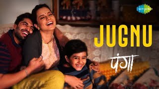 Jugnu  Full Song  Panga  Kangana Ranaut  Jassie Gill  Sunny  Javed Akhtar  Shankar Ehsaan Loy [upl. by Adnoma]