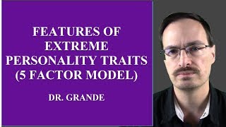 Features of Extreme Personality Traits Five Factor Model [upl. by Airliah]