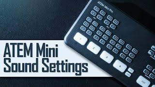 ATEM Mini Sound Settings  Compressor EQ Limiter Expander [upl. by Aneehsal]