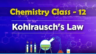 Kohlrauschs Law  Electrochemistry  Chemistry Class 12 [upl. by Oznofla]