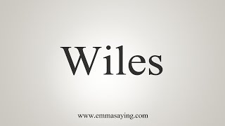 How To Say Wiles [upl. by Felic273]