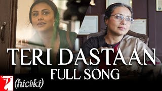 Teri Dastaan  Full Song  Hichki  Rani Mukerji  Jasleen Royal [upl. by Toddie]